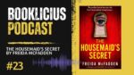 The Housemaid's Secret by Freida McFadden | Booklicious Podcast | Episode 23