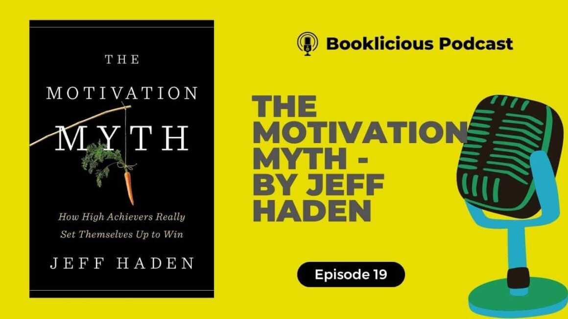 The Motivation Myth by Jeff Haden | Booklicious Podcast | Episode 19
