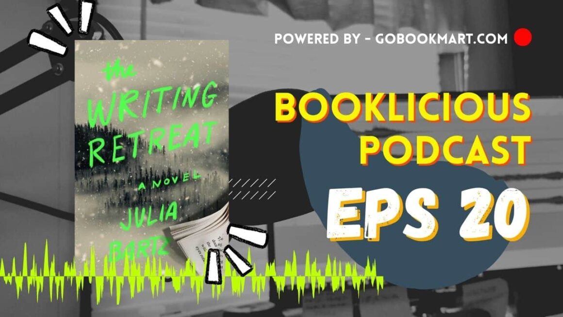 The Writing Retreat by Julia Bartz | Booklicious Podcast | Episode 20