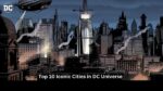 Top 10 Iconic Cities in DC Universe