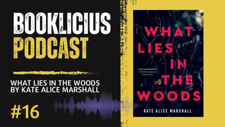 What Lies in the Woods by Kate Alice Marshall | Booklicious Podcast | Episode 16