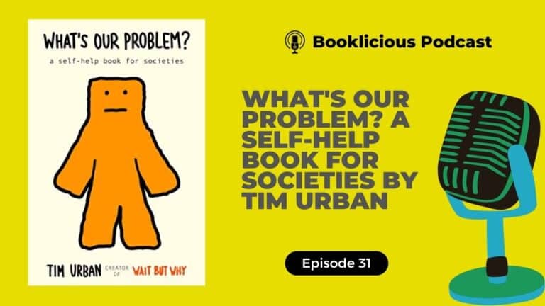 What's Our Problem? A Self-Help Book for Societies by Tim Urban | Booklicious Podcast | Episode 31