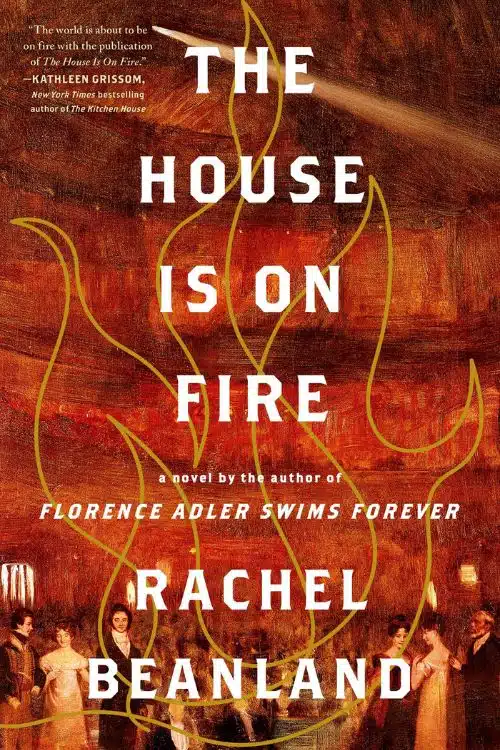 The House is on Fire by Rachel Beanland