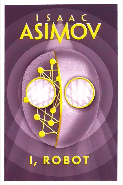 "I, Robot" by Isaac Asimov