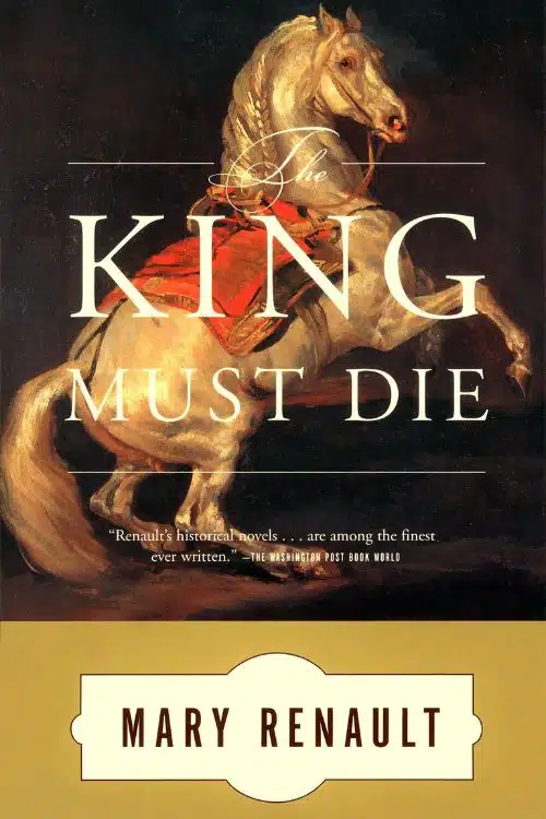 The King Must Die by Mary Renault