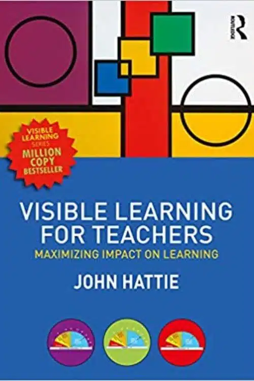 "Visible Learning for Teachers: Maximizing Impact on Learning" by John Hattie