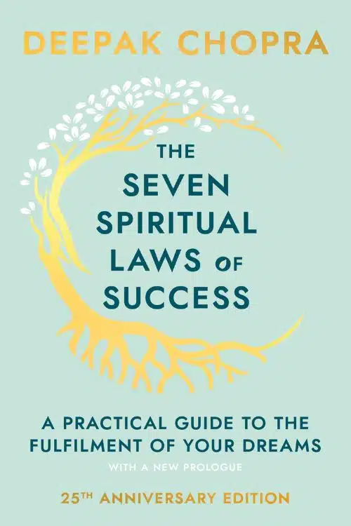 The Seven Spiritual Laws of Success by Deepak Chopra