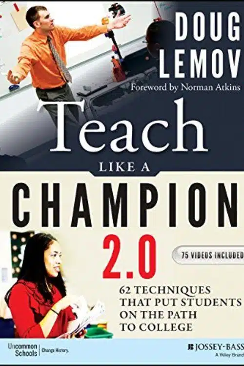 "Teach Like a Champion 2.0: 62 Techniques That Put Students on the Path to College" by Doug Lemov