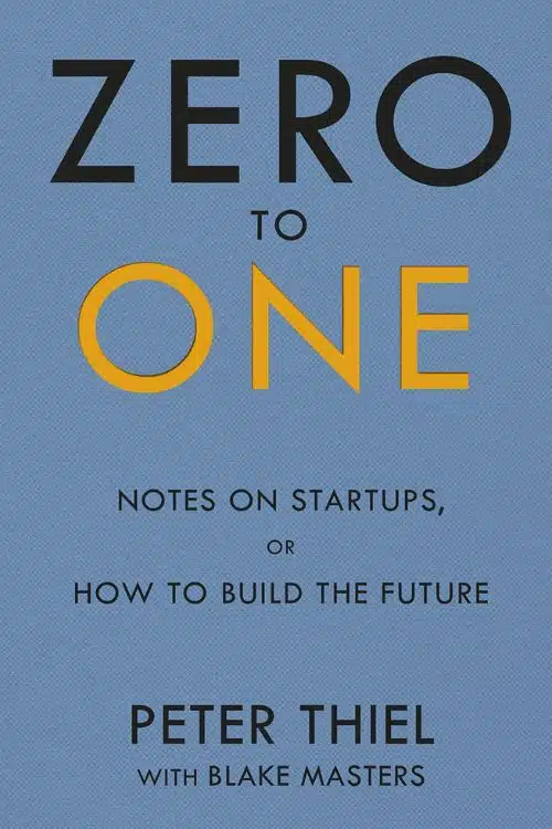 "Zero to One" by Peter Thiel and Blake Masters Â