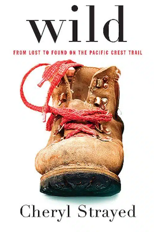 "Wild: From Lost to Found on the Pacific Crest Trail" by Cheryl Strayed