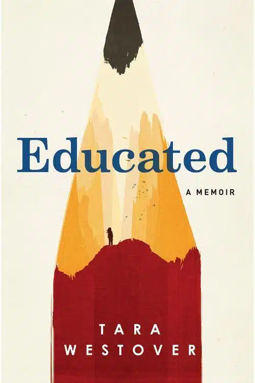10 Inspiring Memoirs That Will Stay With You Forever - "Educated" by Tara Westover