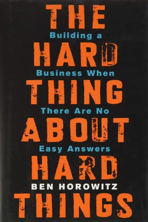 "The Hard Thing About Hard Things" by Ben Horowitz Â