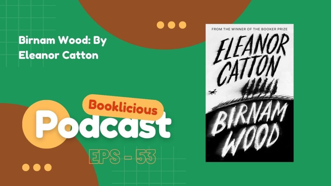 Birnam Wood: By Eleanor Catton | Booklicious Podcast | Episode 53
