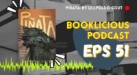 Piñata: By Leopoldo Gout | Booklicious Podcast | Episode 51