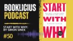 Start with Why: By Simon Sinek | Booklicious Podcast | Episode 50