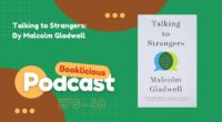 Talking to Strangers: By Malcolm Gladwell | Booklicious Podcast | Episode 48