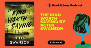 The Kind Worth Saving: By Peter Swanson | Booklicious Podcast | Episode 46