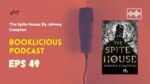 The Spite House: By Johnny Compton | Booklicious Podcast | Episode 49