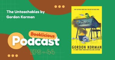 The Unteachables by Gordon Korman | booklicious Podcast | Episode 43