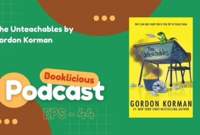 The Unteachables by Gordon Korman | booklicious Podcast | Episode 43
