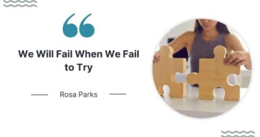 We Will Fail When We Fail to Try