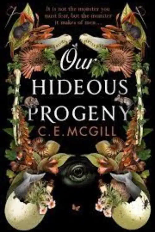 Our Hideous Progeny by C.E. McGill