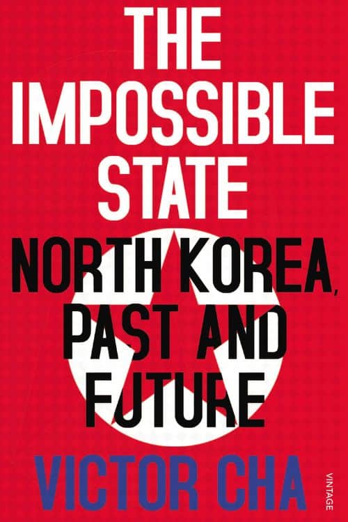 Top 10 Books About North Korea - “The Impossible State: North Korea, Past and Future” by Victor Cha