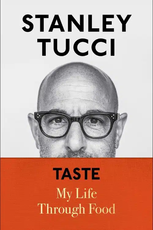 Taste My Life Through Food by Stanley Tucci