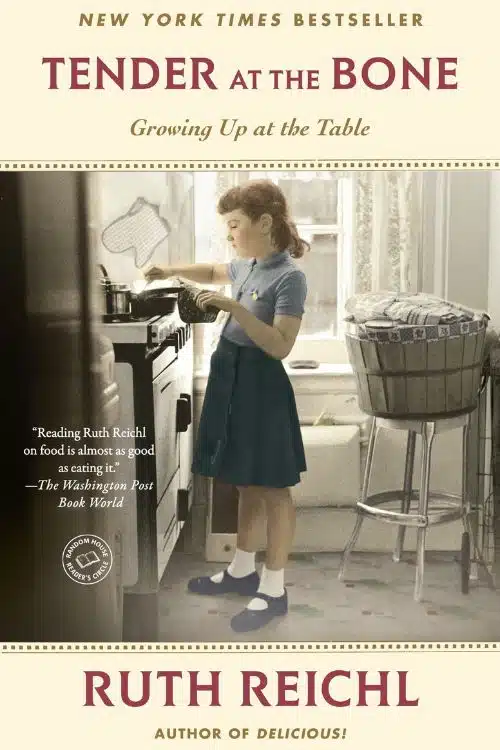 Tender at the Bone: Growing Up at the Table by Ruth Reichi