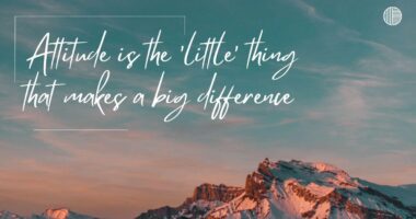 Attitude is the 'little' thing that makes a big difference