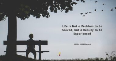 Life is Not a Problem to be Solved, but a Reality to be Experienced