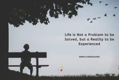 Life is Not a Problem to be Solved, but a Reality to be Experienced