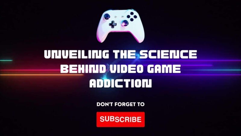 Unveiling the Science Behind Video Game Addiction