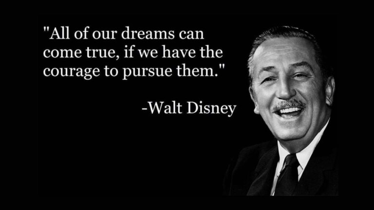 Tous nos rêves peuvent se réaliser si nous avons le courage de les poursuivre - Walt Disney