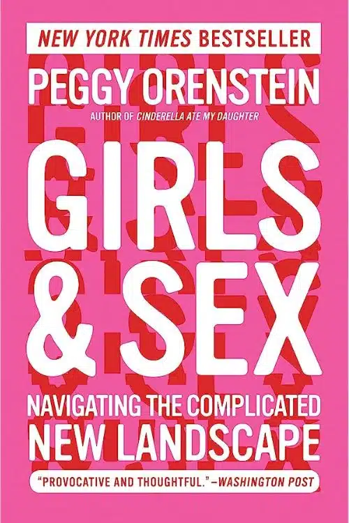 "Girls & Sex: Navigating the Complicated New Landscape" by Peggy Orenstein