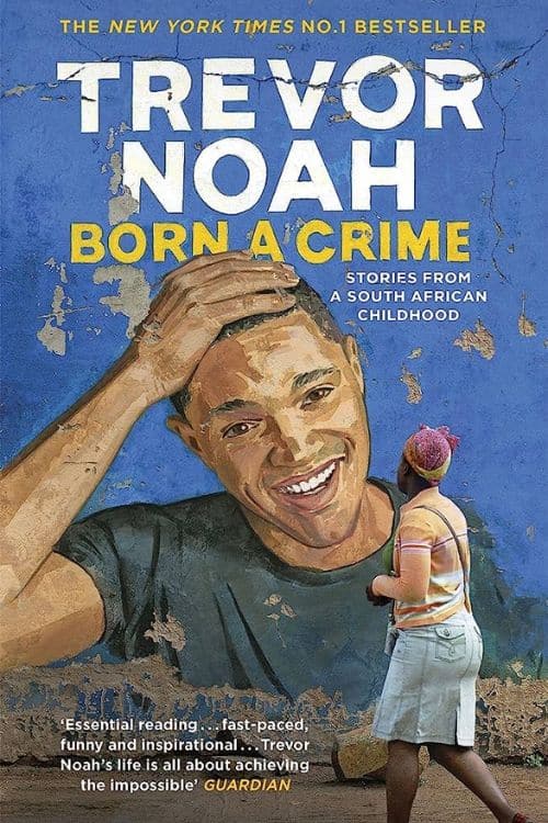 10 Most Sold Biographies & Memoirs on Amazon So Far - "Born a Crime: Stories from a South African Childhood" by Trevor Noah