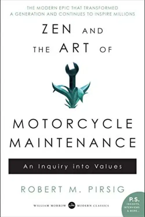 "Zen and the Art of Motorcycle Maintenance" by Robert M. Pirsig