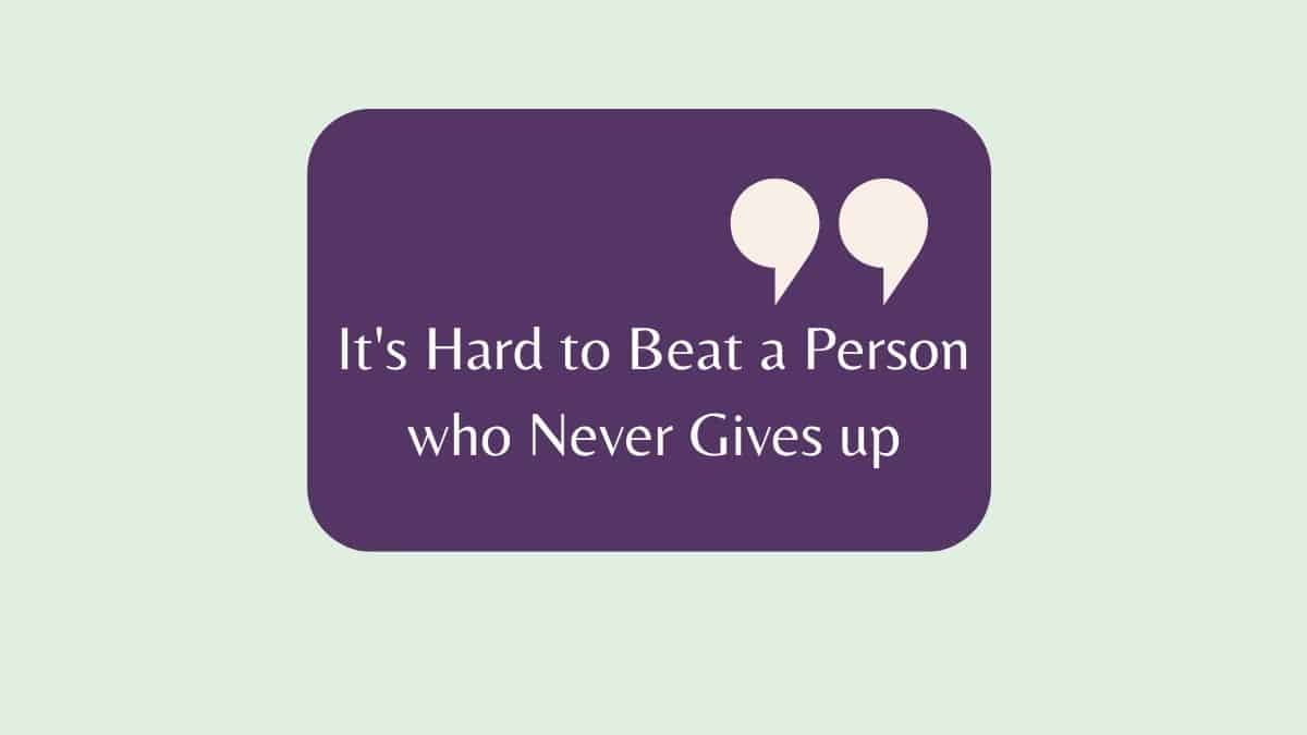 It's Hard to Beat a Person who Never Gives up - Babe Ruth
