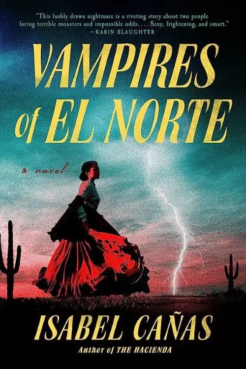 "Vampires of El Norte" by Isabel Cañas - 10 Most Anticipated Books of August 2023