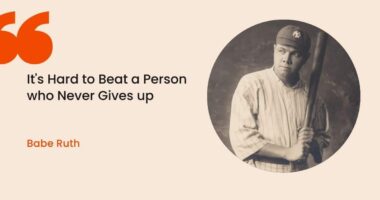 It's Hard to Beat a Person who Never Gives up - Babe Ruth