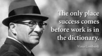 The only place where success comes before work is in the dictionary