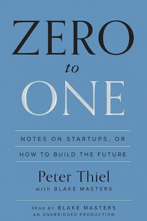 10 Must-Read Books Starting With Letter Z - "Zero to One: Notes on Startups, or How to Build the Future" by Peter Thiel and Blake Masters