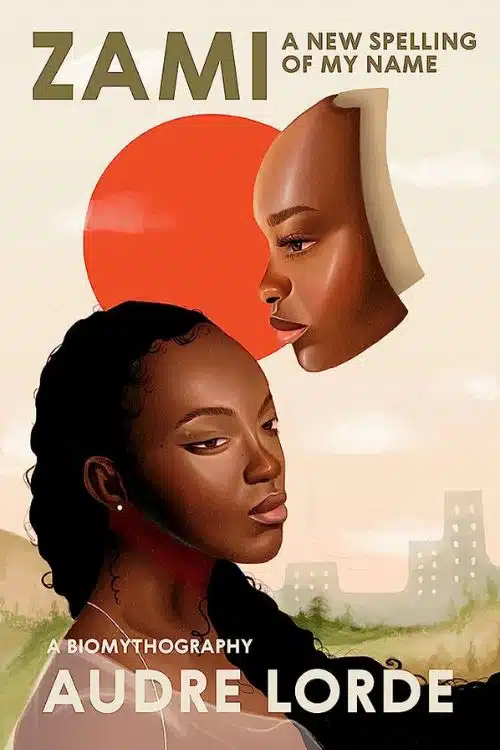 "Zami: A New Spelling of My Name" by Audre Lorde