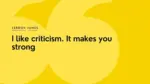 I like criticism. It makes you strong LeBron James