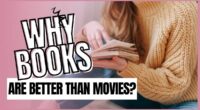 Why Books are Better Than Movies?