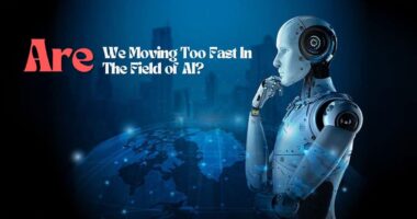 Are We Moving Too Fast In The Field of AI?