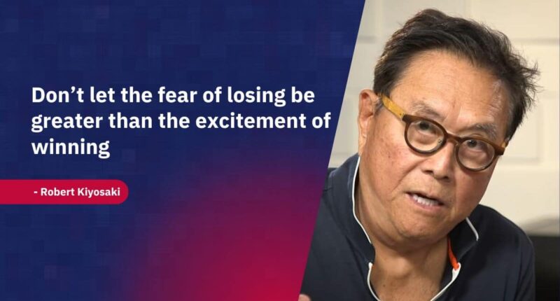 Don’t let the fear of losing be greater than the excitement of winning - Robert Kiyosaki