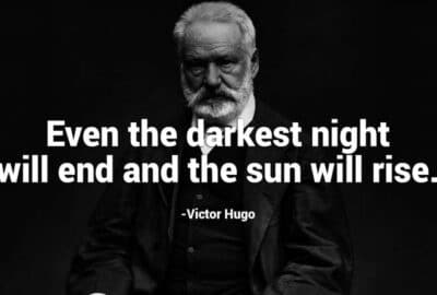 Even the darkest night will end and the sun will rise - Victor Hugo