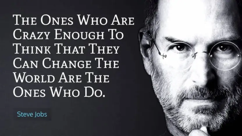 The people who are crazy enough to think they can change the world are the ones who do - Steve Jobs