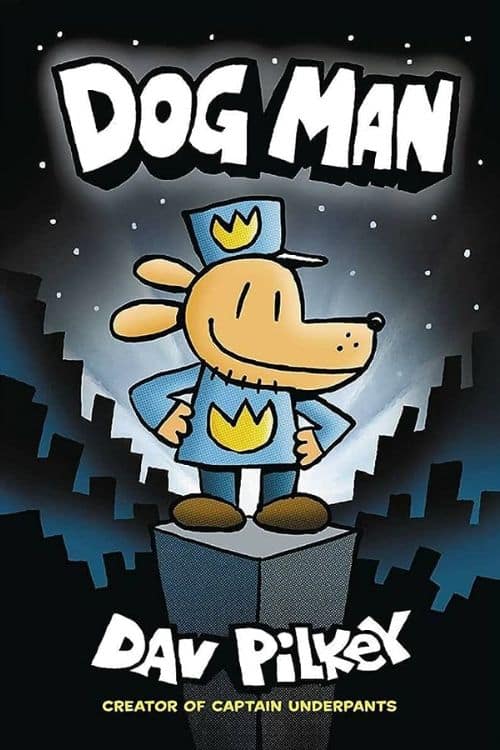 Dog Man: A Graphic Novel (Dog Man #1) by Dav Pilkey